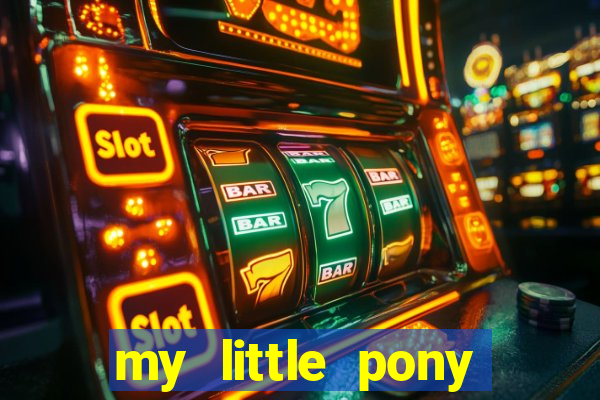 my little pony jogos de vestir